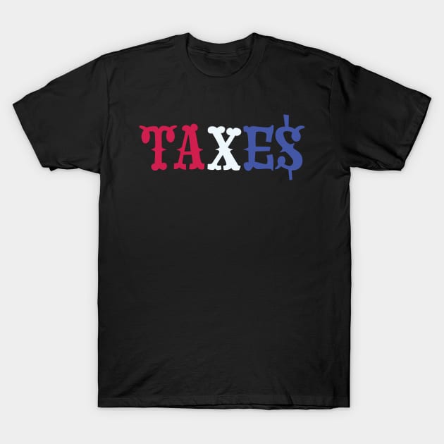 taxes T-Shirt by bug bones